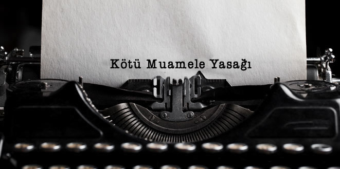 Hukuka Aykırı Olarak Zor Kullanılması Nedeniyle Kötü Muamele Yasağının İhlal Edilmesi