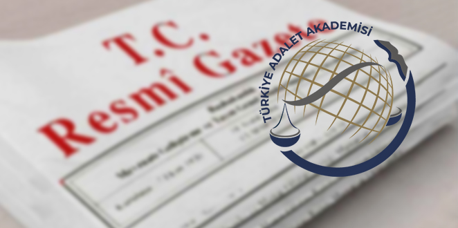Türkiye Adalet Akademisinin Kuruluş, Görev ve Yetkilerine İlişkin Usul ve Esasları Düzenleyen Cumhurbaşkanlığı Kararnamesi’nin İptali